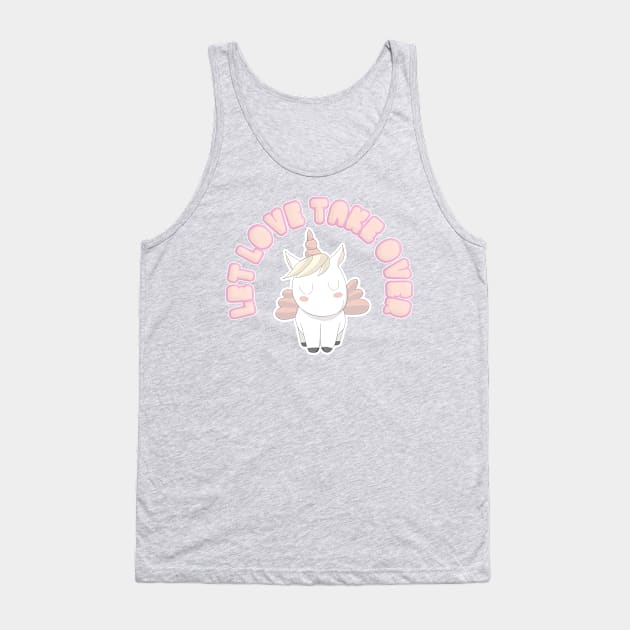 LET LOVE TAKE OVER - Cute Unicorn Statement Design Tank Top by DankFutura